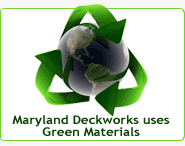 Maryland Deckworks Uses Green Materials